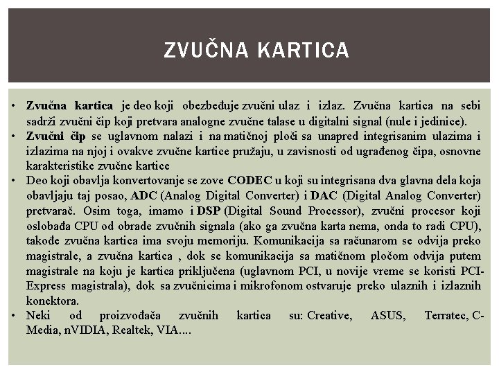 ZVUČNA KARTICA • Zvučna kartica je deo koji obezbeđuje zvučni ulaz i izlaz. Zvučna