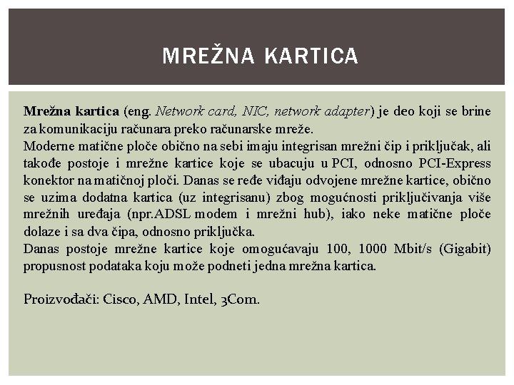 MREŽNA KARTICA Mrežna kartica (eng. Network card, NIC, network adapter) je deo koji se