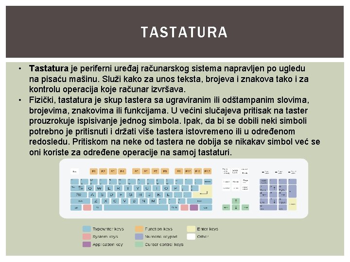 TASTATURA • Tastatura je periferni uređaj računarskog sistema napravljen po ugledu na pisaću mašinu.