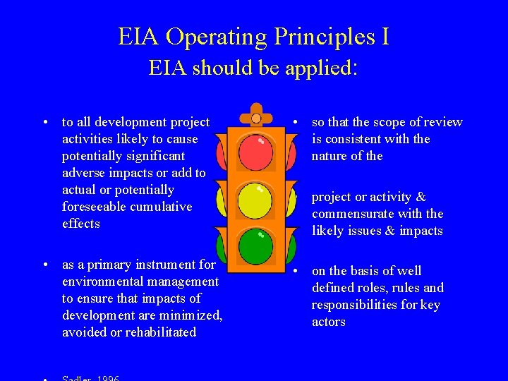 EIA Operating Principles I EIA should be applied: • to all development project activities