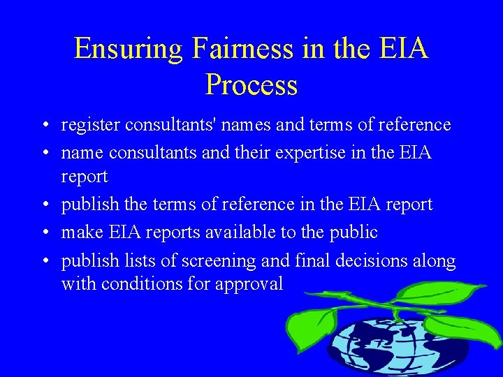 Ensuring Fairness in the EIA Process • register consultants' names and terms of reference