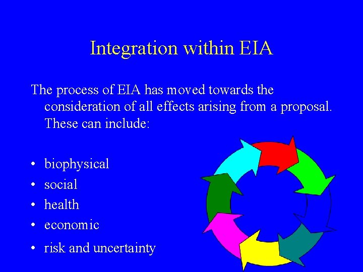 Integration within EIA The process of EIA has moved towards the consideration of all