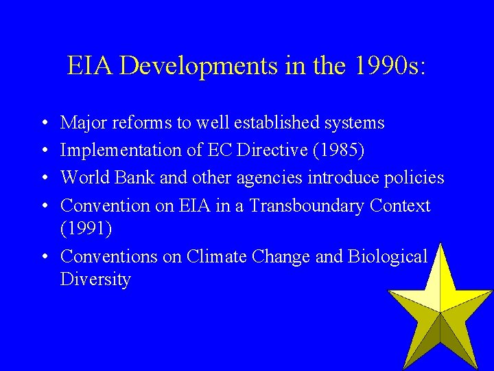 EIA Developments in the 1990 s: • • Major reforms to well established systems