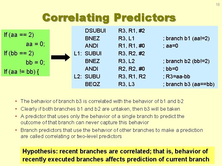 16 Correlating Predictors If (aa == 2) aa = 0; If (bb == 2)