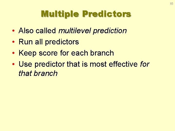 65 Multiple Predictors • • Also called multilevel prediction Run all predictors Keep score