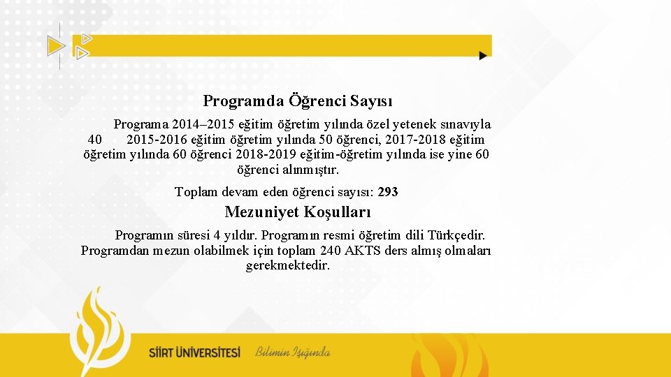 Programda Öğrenci Sayısı Programa 2014– 2015 eğitim öğretim yılında özel yetenek sınavıyla 40 2015