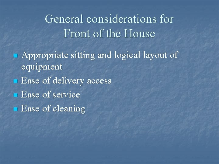 General considerations for Front of the House n n Appropriate sitting and logical layout