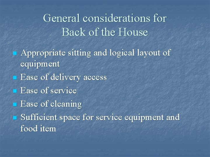 General considerations for Back of the House n n n Appropriate sitting and logical