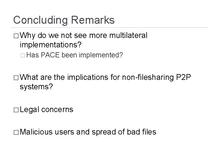 Concluding Remarks � Why do we not see more multilateral implementations? � Has PACE