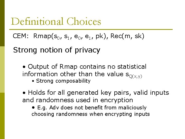 Definitional Choices CEM: Rmap(s 0, s 1, e 0, e 1, pk), Rec(m, sk)