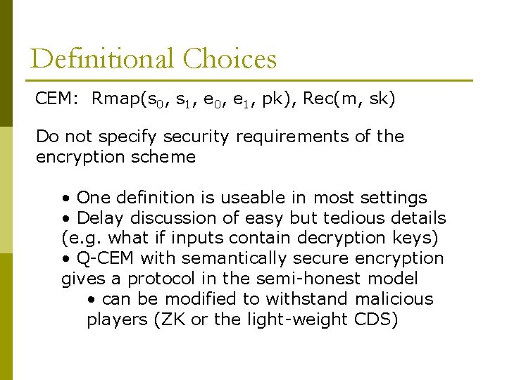 Definitional Choices CEM: Rmap(s 0, s 1, e 0, e 1, pk), Rec(m, sk)