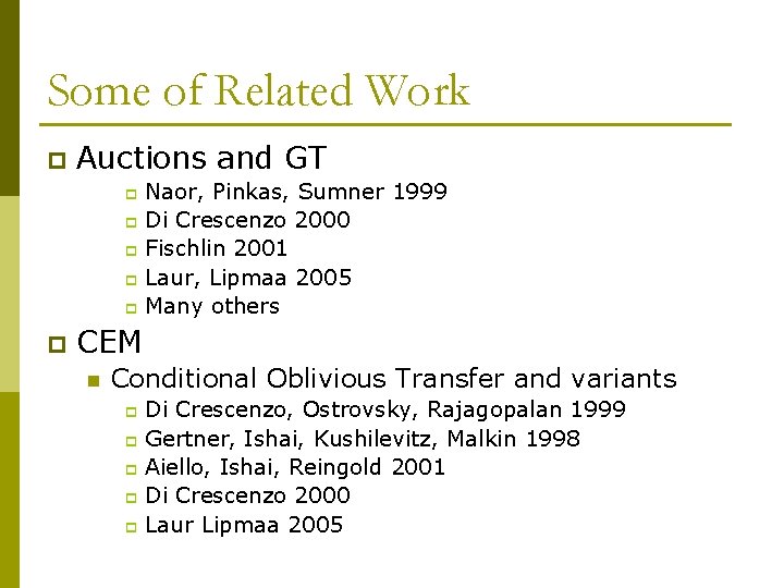 Some of Related Work p Auctions and GT Naor, Pinkas, Sumner 1999 p Di