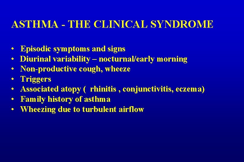 ASTHMA - THE CLINICAL SYNDROME • • Episodic symptoms and signs Diurinal variability –