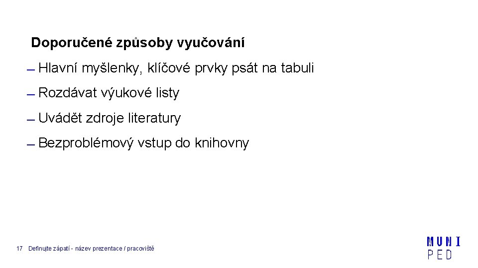 Doporučené způsoby vyučování Hlavní myšlenky, klíčové prvky psát na tabuli Rozdávat výukové listy Uvádět