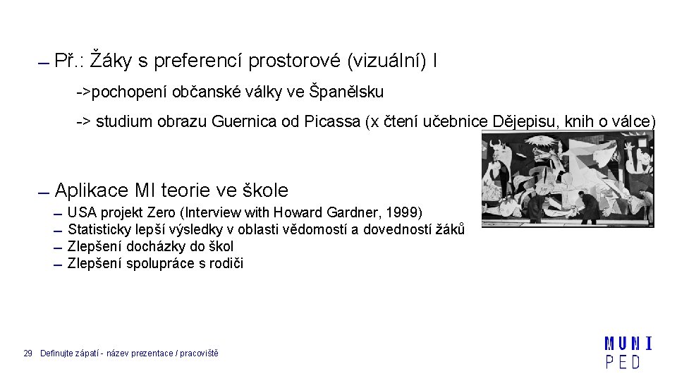  Př. : Žáky s preferencí prostorové (vizuální) I ->pochopení občanské války ve Španělsku