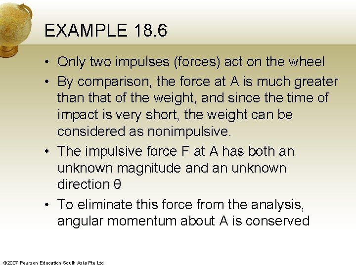 EXAMPLE 18. 6 • Only two impulses (forces) act on the wheel • By