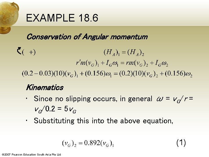 EXAMPLE 18. 6 Conservation of Angular momentum Kinematics • Since no slipping occurs, in