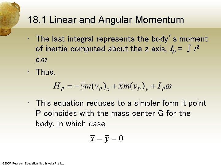 18. 1 Linear and Angular Momentum • The last integral represents the body’s moment