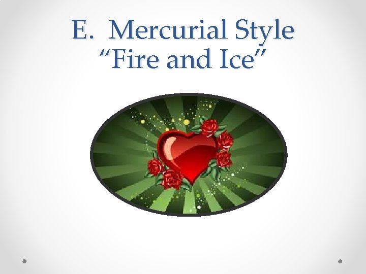 E. Mercurial Style “Fire and Ice” 