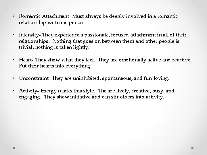  • Romantic Attachment- Must always be deeply involved in a romantic relationship with