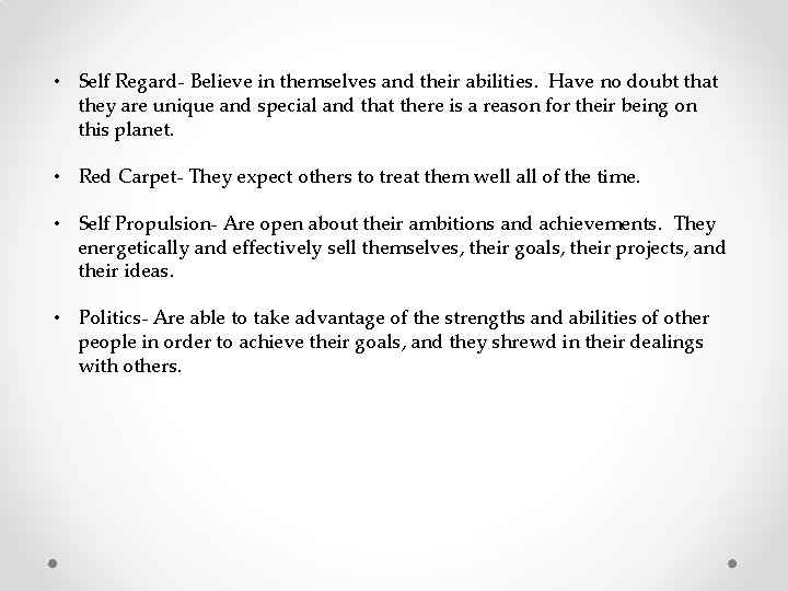  • Self Regard- Believe in themselves and their abilities. Have no doubt that