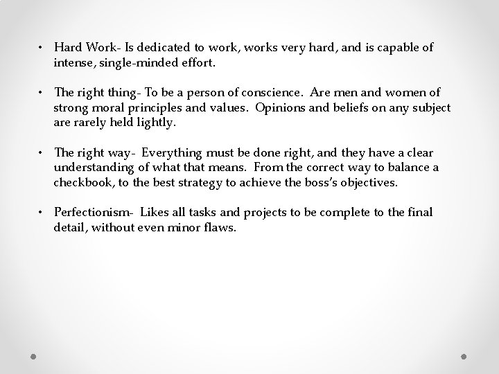  • Hard Work- Is dedicated to work, works very hard, and is capable