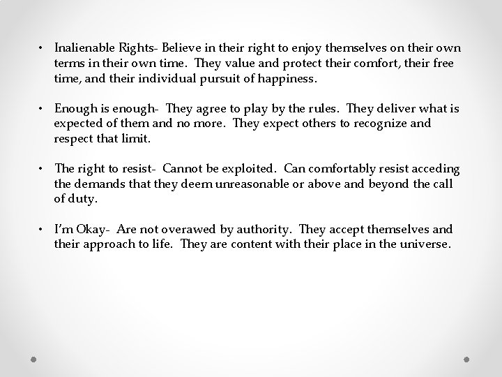  • Inalienable Rights- Believe in their right to enjoy themselves on their own