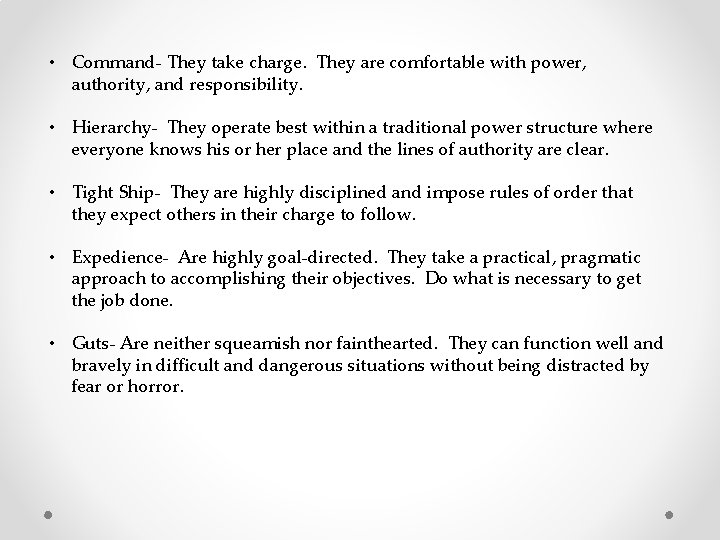  • Command- They take charge. They are comfortable with power, authority, and responsibility.