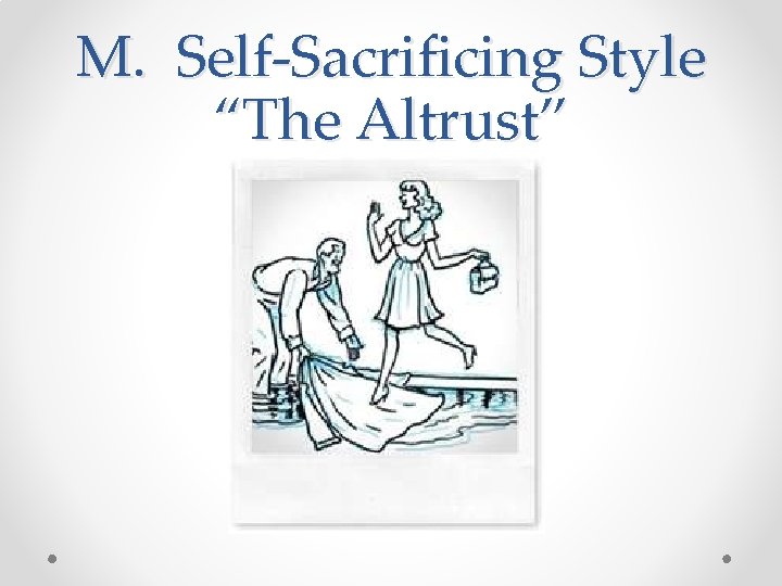 M. Self-Sacrificing Style “The Altrust” 