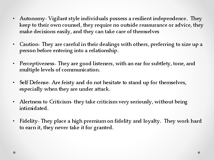 • Autonomy- Vigilant style individuals possess a resilient independence. They keep to their
