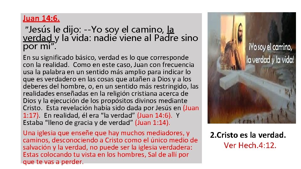 Juan 14: 6. ”Jesús le dijo: --Yo soy el camino, la verdad y la Juan 14: 6. ”Jesús le dijo: --Yo soy el camino, la verdad y la