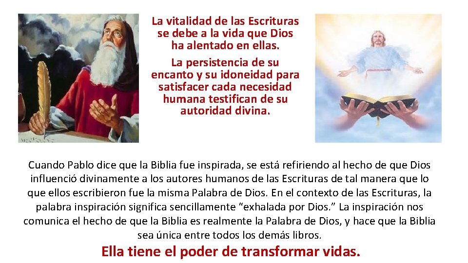 La vitalidad de las Escrituras se debe a la vida que Dios ha alentado La vitalidad de las Escrituras se debe a la vida que Dios ha alentado
