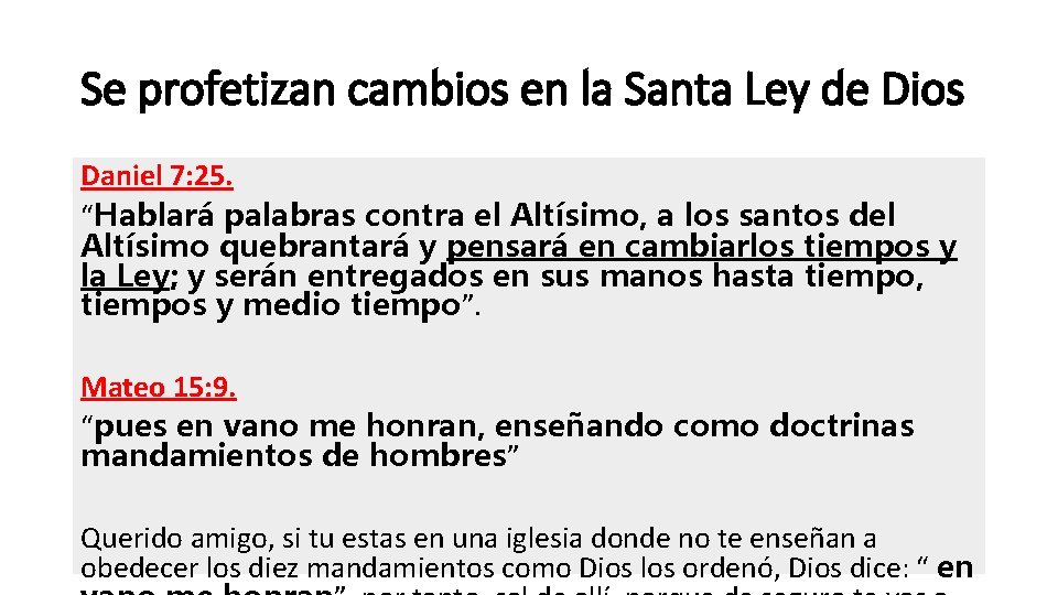 Se profetizan cambios en la Santa Ley de Dios Daniel 7: 25. “Hablará palabras Se profetizan cambios en la Santa Ley de Dios Daniel 7: 25. “Hablará palabras