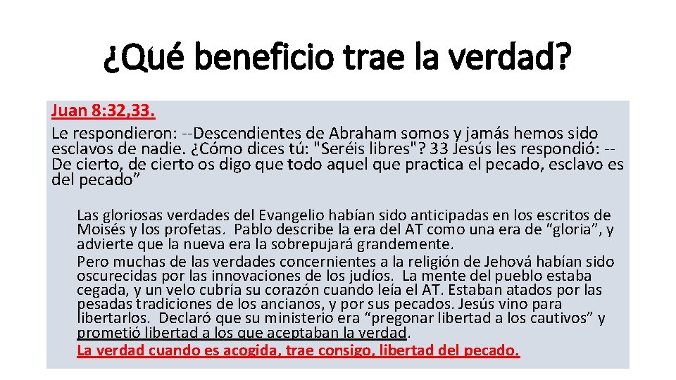 ¿Qué beneficio trae la verdad? Juan 8: 32, 33. Le respondieron: --Descendientes de Abraham ¿Qué beneficio trae la verdad? Juan 8: 32, 33. Le respondieron: --Descendientes de Abraham
