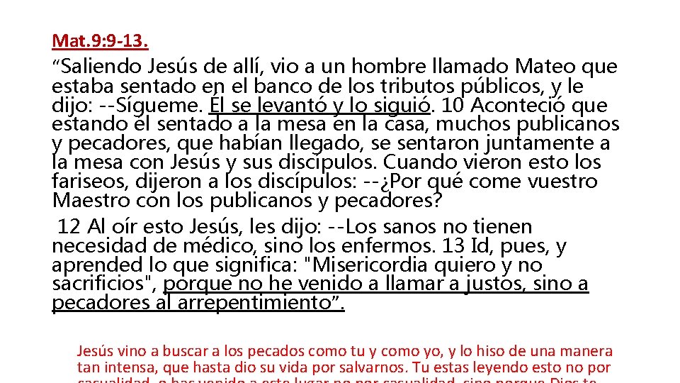 Mat. 9: 9 -13. “Saliendo Jesús de allí, vio a un hombre llamado Mateo Mat. 9: 9 -13. “Saliendo Jesús de allí, vio a un hombre llamado Mateo