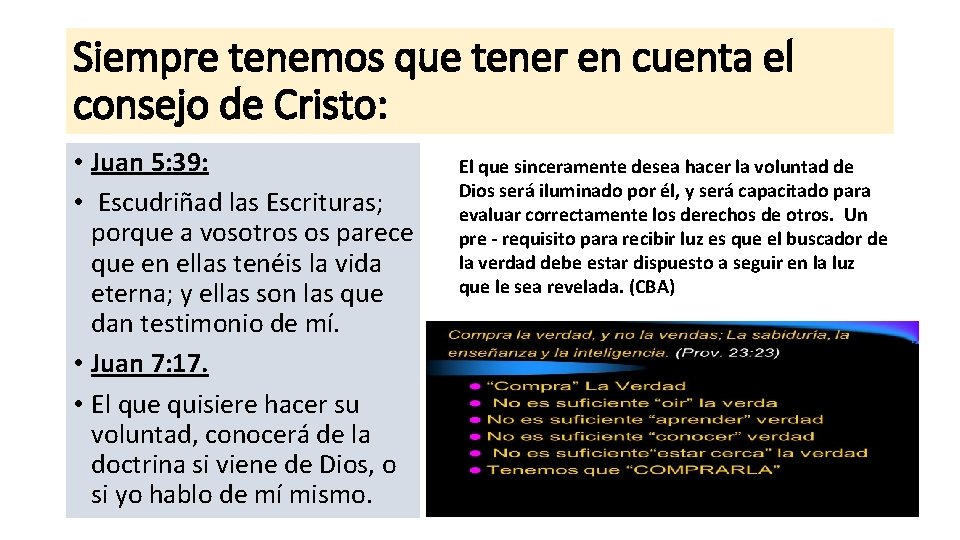 Siempre tenemos que tener en cuenta el consejo de Cristo: • Juan 5: 39: Siempre tenemos que tener en cuenta el consejo de Cristo: • Juan 5: 39: