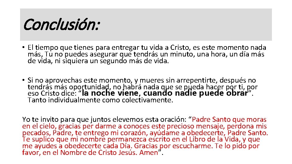 Conclusión: • El tiempo que tienes para entregar tu vida a Cristo, es este Conclusión: • El tiempo que tienes para entregar tu vida a Cristo, es este