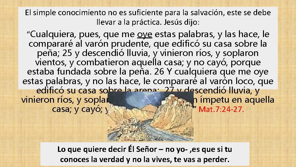 El simple conocimiento no es suficiente para la salvación, este se debe llevar a El simple conocimiento no es suficiente para la salvación, este se debe llevar a