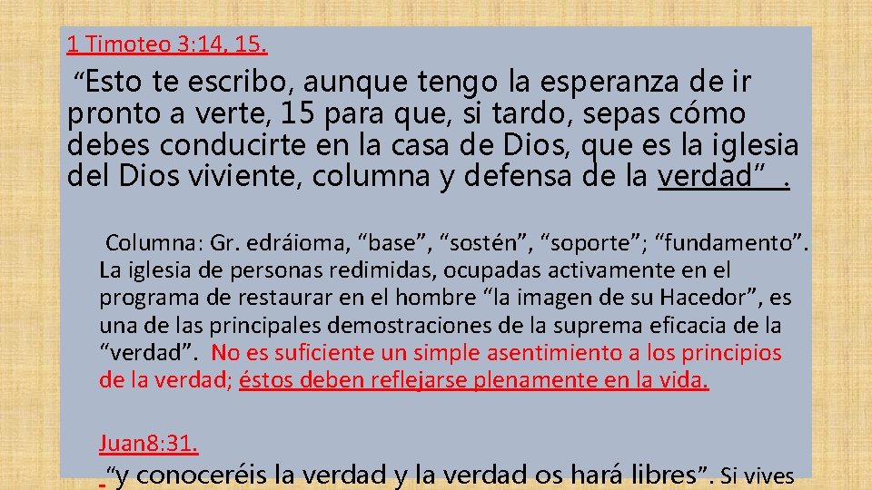 1 Timoteo 3: 14, 15. “Esto te escribo, aunque tengo la esperanza de ir 1 Timoteo 3: 14, 15. “Esto te escribo, aunque tengo la esperanza de ir