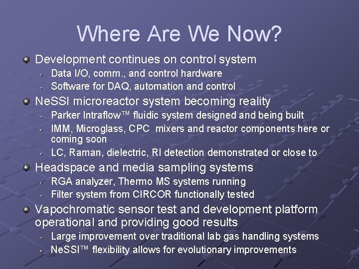 Where Are We Now? Development continues on control system Data I/O, comm. , and