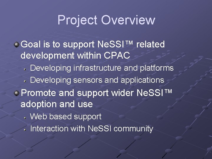 Project Overview Goal is to support Ne. SSI™ related development within CPAC Developing infrastructure