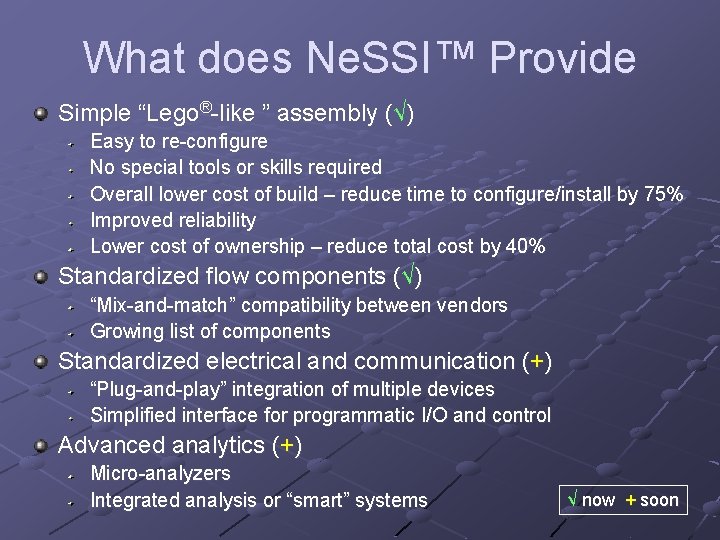 What does Ne. SSI™ Provide Simple “Lego®-like ” assembly (√) Easy to re-configure No