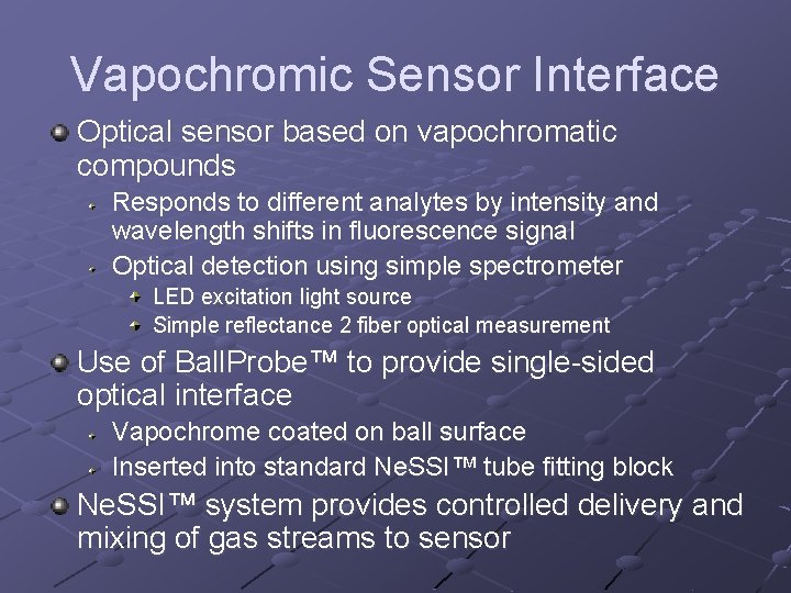 Vapochromic Sensor Interface Optical sensor based on vapochromatic compounds Responds to different analytes by