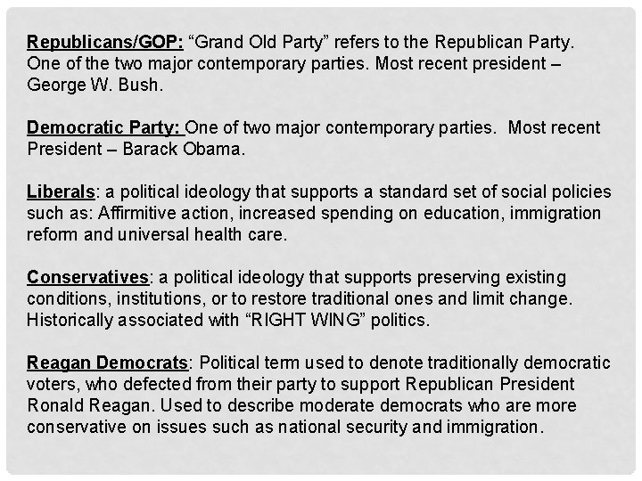 Republicans/GOP: “Grand Old Party” refers to the Republican Party. One of the two major