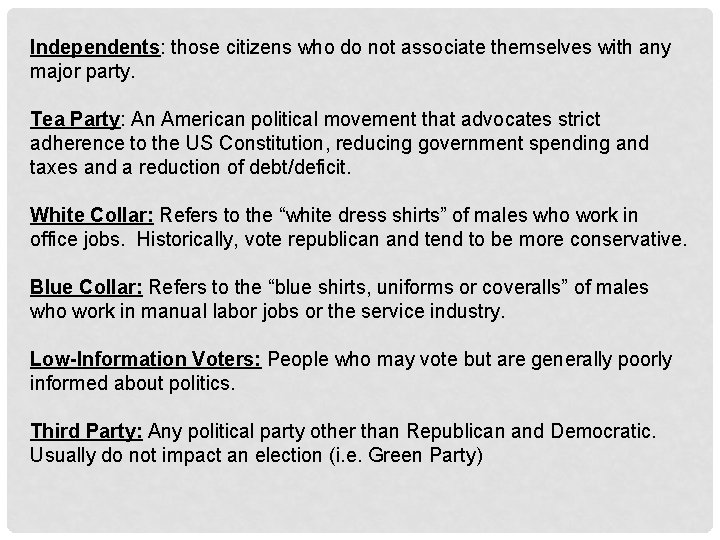 Independents: those citizens who do not associate themselves with any major party. Tea Party: