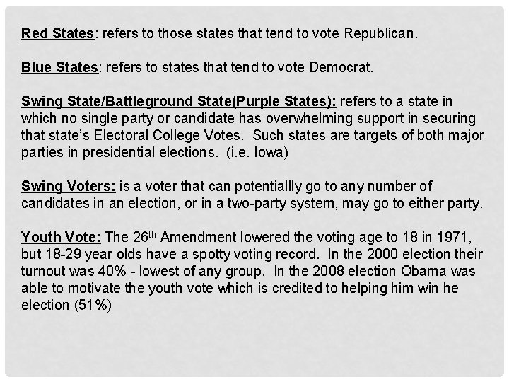 Red States: refers to those states that tend to vote Republican. Blue States: refers