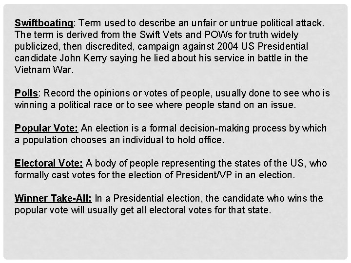 Swiftboating: Term used to describe an unfair or untrue political attack. The term is