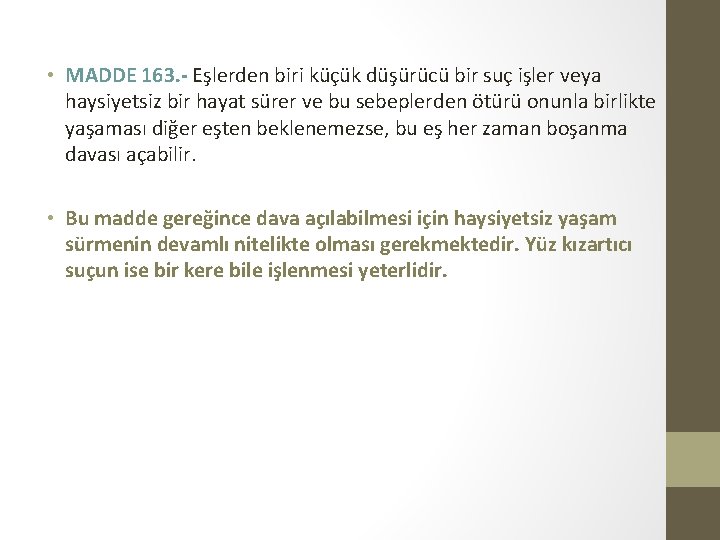  • MADDE 163. - Eşlerden biri küçük düşürücü bir suç işler veya haysiyetsiz