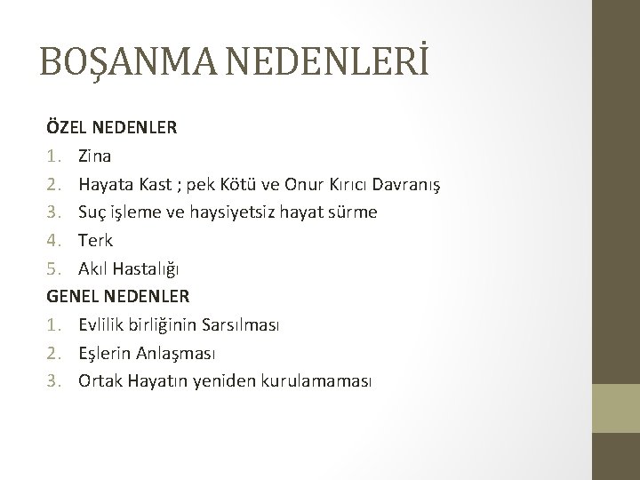 BOŞANMA NEDENLERİ ÖZEL NEDENLER 1. Zina 2. Hayata Kast ; pek Kötü ve Onur