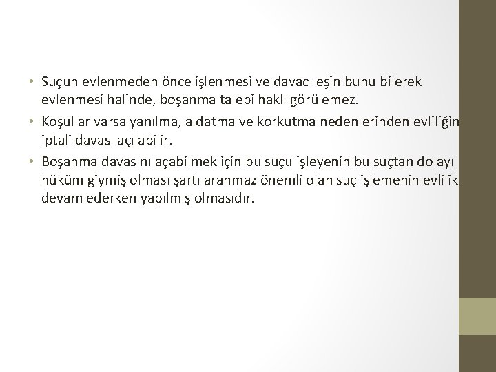  • Suçun evlenmeden önce işlenmesi ve davacı eşin bunu bilerek evlenmesi halinde, boşanma